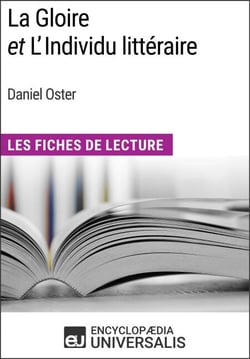 La Gloire et L'Individu littéraire de Daniel Oster - Les Fiches de Lecture d'Universalis