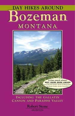 Day Hikes Around Bozeman, Montana - Including the Gallatin Canyon and Paradise Valley