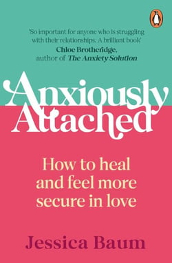 Anxiously Attached - Becoming More Secure in Life and Love