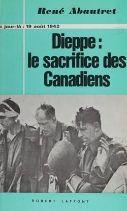 Dieppe : le sacrifice des canadiens - 19 août 1942