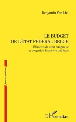 Le budget de l’État fédéral belge - Éléments de droit budgétaire et de gestion financière publique