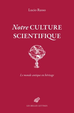 Notre culture scientifique - Le Monde antique en héritage