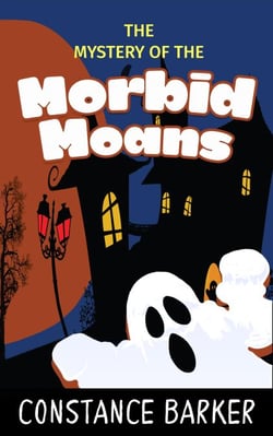 The Mystery of the Morbid Moans - Eden Patterson Ghost Hunter Series, #3