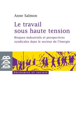 Le travail sous haute tension - Risques industriels et perspectives syndicales dans le secteur de l'énergie