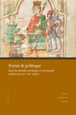 Poésie et politique dans les mondes nordiques et normands médiévaux (IXe-XIIIe siècle)