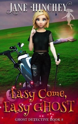 Easy Come, Easy Ghost - The Ghost Detective Mysteries, #8