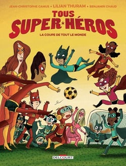 Tous super-héros T02 - La Coupe de tout le monde