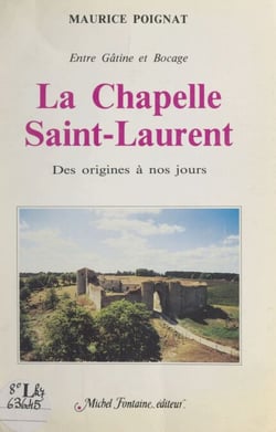 La Chapelle-Saint-Laurent, entre Gâtine et Bocage - Des origines à nos jours