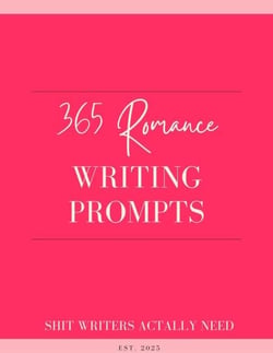 365 Romance Writing Prompts: A Year of Daily Inspiration for Writers of Contemporary, Historical, Fantasy, and Paranormal Love Stories - The Romance Author's Starter Kit, #2