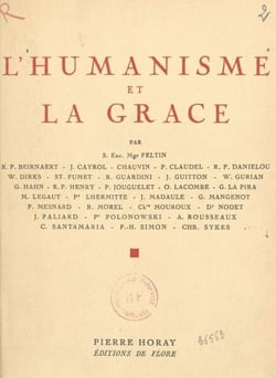 L'humanisme et la grâce - Semaine des intellectuels catholiques, 7 au 14 mai 1950