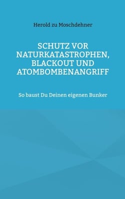 Schutz vor Naturkatastrophen, Blackout und Atombombenangriff - So baust Du Deinen eigenen Bunker