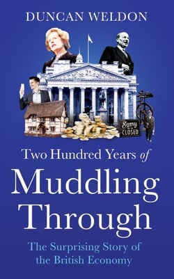 Two Hundred Years of Muddling Through - The surprising story of Britain's economy from boom to bust and back again