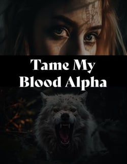 Tame My Blood Alpha