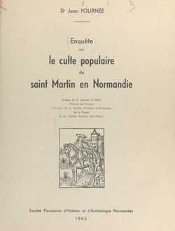 Enquête sur le culte populaire de Saint Martin en Normandie