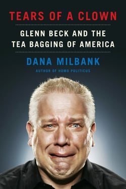 Tears of a Clown - Glenn Beck and the Tea Bagging of America