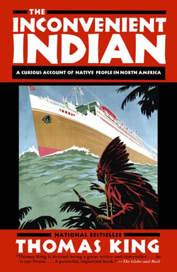 The Inconvenient Indian - A Curious Account of Native People in North America