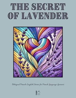 The Secret of Lavender: Bilingual French-English Stories for French Language Learners