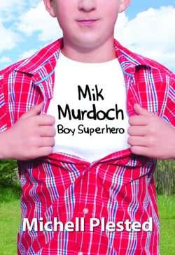Mik Murdoch Boy Superhero - Mik Murdoch, #1