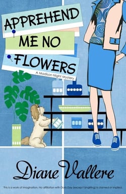 Apprehend Me No Flowers - A Madison Night Mystery, #7