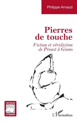 Pierres de touche - Fiction et véridiction de Proust à Giono