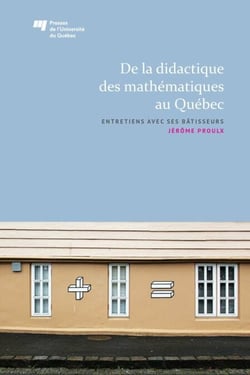 De la didactique des mathématiques au Québec - Entretiens avec ses bâtisseurs