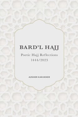 Bard’l Hajj - Poetic Hajj Reflections  - 1444/2023