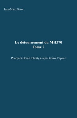 Le détournement du MH370, tome 2 - Pourquoi Ocean Infinity n’a pas trouvé l’épave