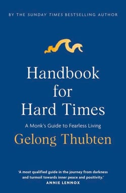 Handbook for Hard Times - A monk's guide to fearless living