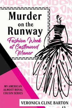Murder on the Runway: Fashion Week at Castlewood Manor - My American Almost-Royal Cousin Series