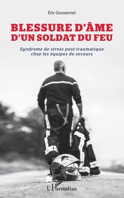 Blessure d'âme d'un soldat du feu - Syndrome de stress post-traumatique chez les équipes de secours