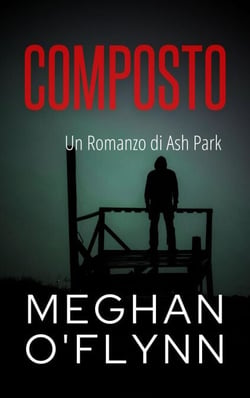 Composto: Un Romanzo di Ash Park - Ash Park (Italian), #9