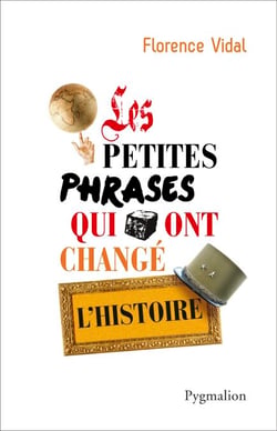 Les petites phrases qui ont changé l'Histoire