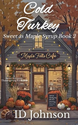 Cold Turkey: A Sweet Thanksgiving Vermont Romance - Sweet as Maple Syrup, #2