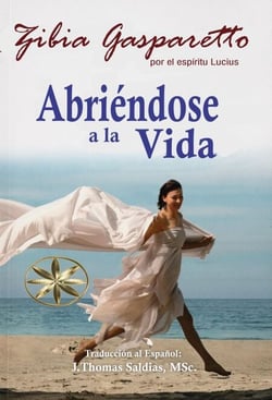 Abriéndose a la Vida - Zibia Gasparetto &amp; Lucius