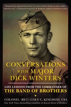 Conversations with Major Dick Winters - Life Lessons from the Commander of the Band of Brothers