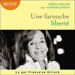 Une farouche liberté - Suivi de la plaidoirie du procès de Bobigny