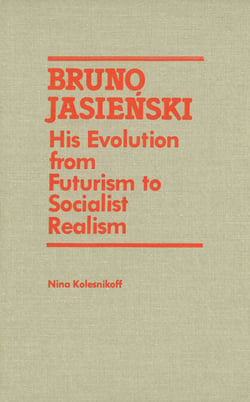 Bruno Jasienski - His Evolution from Futurism to Socialist Realism