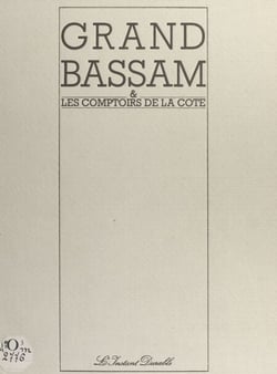 Grand-Bassam et les comptoirs de la côte - Assinie, Jacqueville, Grand-Lahou, Fresco, Sassandra, San-Pedro