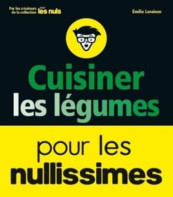 Cuisiner les légumes pour les nullissimes
