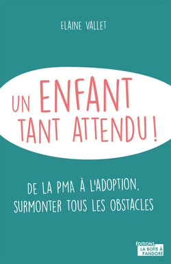 Un enfant tant attendu - De la PMA à l’adoption, surmonter tous les obstacles