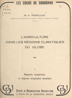 L'agriculture dans les régions climatiques du globe (1). Régions tempérées et régions tropicales humides