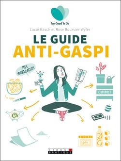 Le guide de l'anti-gaspi alimentaire - Too Good To Go