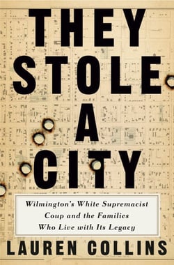 They Stole a City - Wilmington's White Supremacist Coup and the Families Who Live with Its Legacy