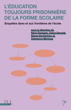 L'Éducation toujours prisonnière de la forme scolaire - Enquêtes dans et aux frontières de l'école