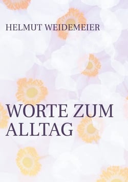 Worte zum Alltag - Gedichte in Resonanz mit dem Erleben von Alltagen