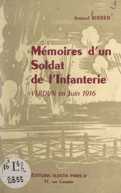Mémoires d'un soldat de l'Infanterie - Verdun en juin 1916