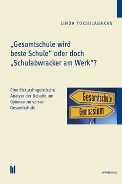 "Gesamtschule wird beste Schule" oder doch "Schulabwracker am Werk"? - Eine diskurslinguistische Analyse der Debatte um Gymnasium versus Gesamtschule