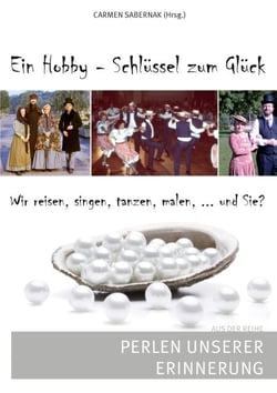 Ein Hobby - Schlüssel zum Glück - Perlen unserer Erinnerung
