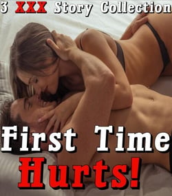First Time Hurts 3 Story BDSM Bundle Sub Dom Hardcore Extreme Taboo Collection