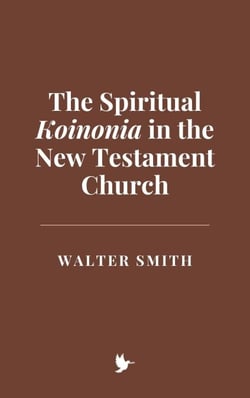 The Spiritual Koinonia in the New Testament Church